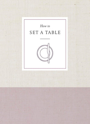 How to Set a Table: Inspiration, Ideas, and Etiquette for Hosting Friends and Family (How To Series),Used