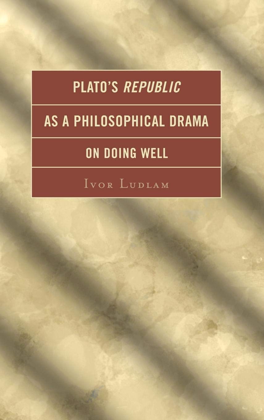 Plato's Republic as a Philosophical Drama on Doing Well,Used