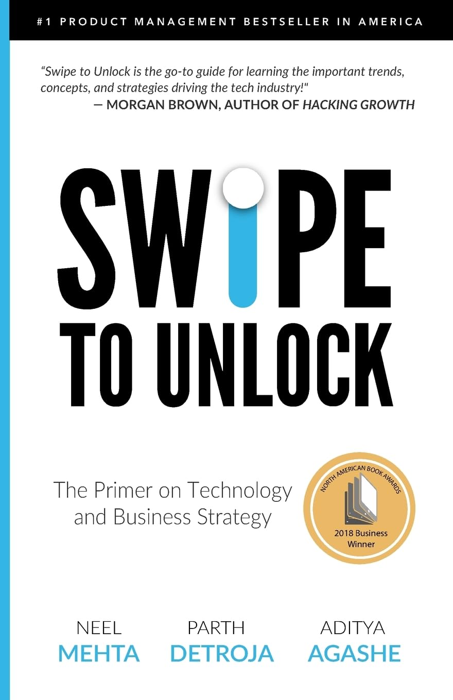 Swipe To Unlock: The Primer On Technology And Business Strategy (Fast Forward Your Product Career: The Two Books Required To Lan