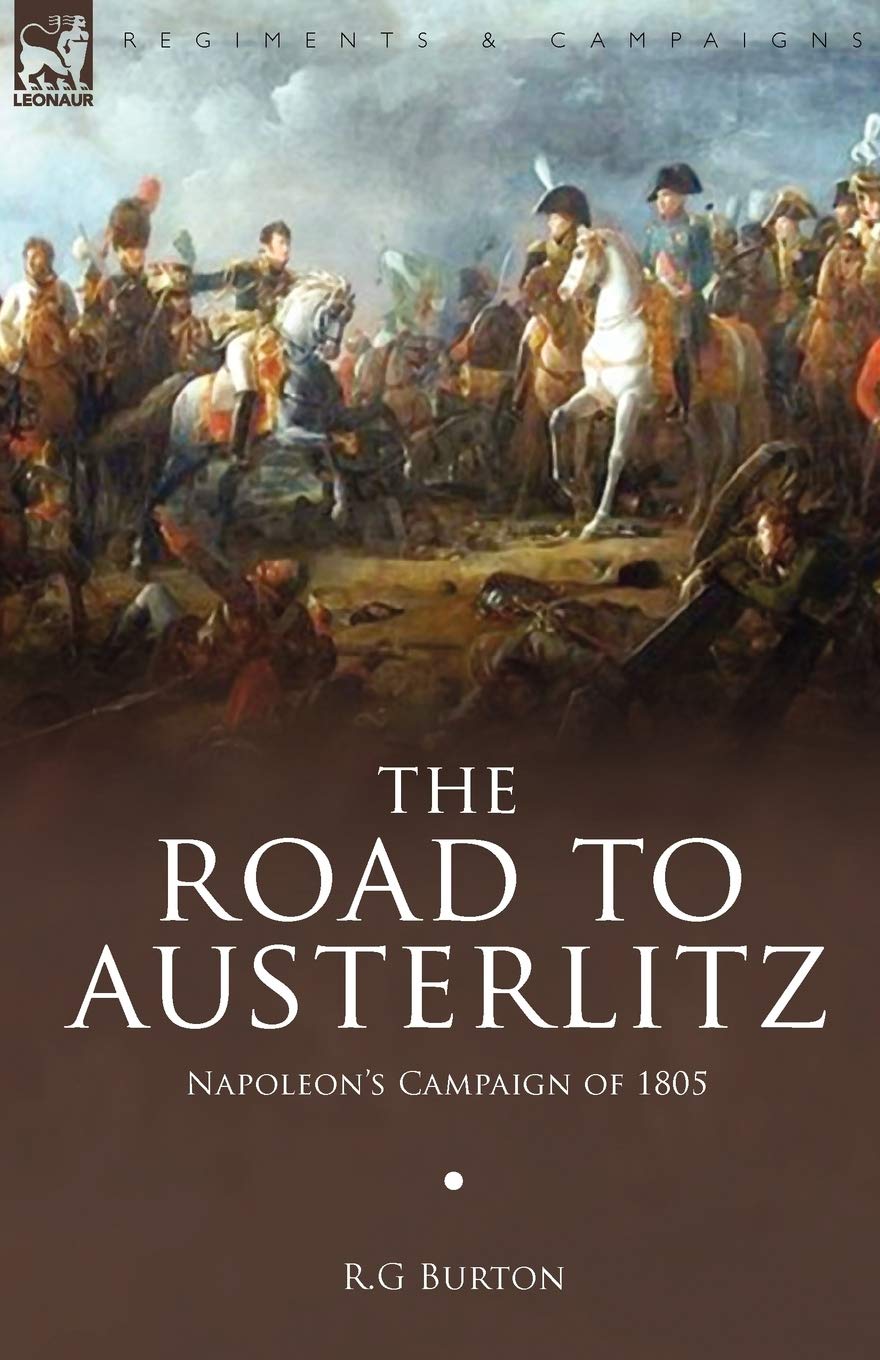 The Road To Austerlitz: Napoleon'S Campaign Of 1805,Used