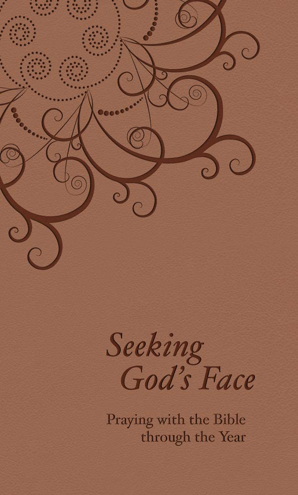 Seeking Gods Face: Praying with the Bible Through the Year