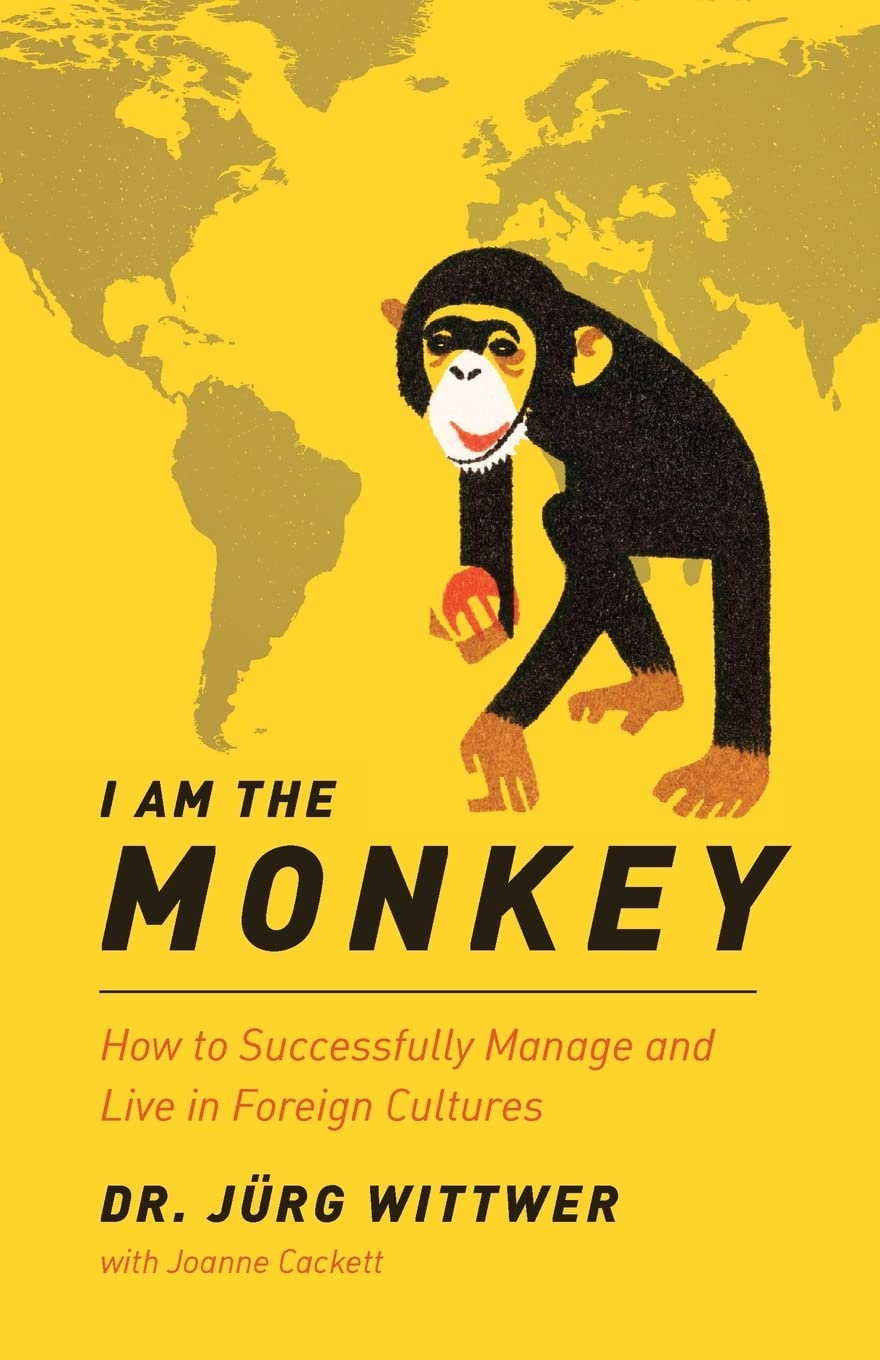 I am the monkey: How to Successfully Manage and Live in Foreign Cultures,Used