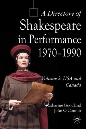 A Directory Of Shakespeare In Performance 19701990: Volume 2, Usa And Canada