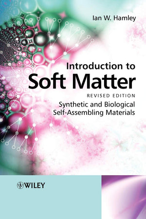 Introduction to Soft Matter: Synthetic and Biological SelfAssembling Materials,New