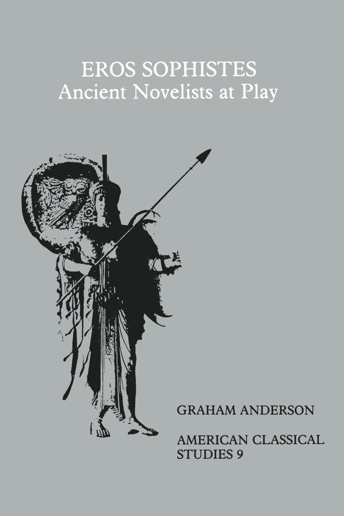 Eros Sophistes: Ancient Novelists At Play (Society for Classical Studies American Classical Studies),Used