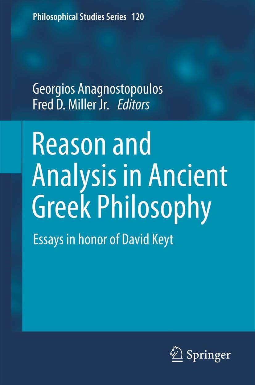 Reason And Analysis In Ancient Greek Philosophy: Essays In Honor Of David Keyt (Philosophical Studies Series, 120),Used
