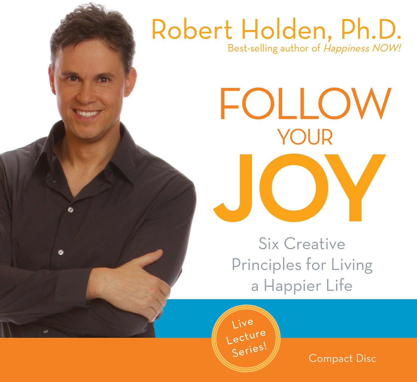 Follow Your Joy: 6 Creative Principles for Living a Happier Life,Used