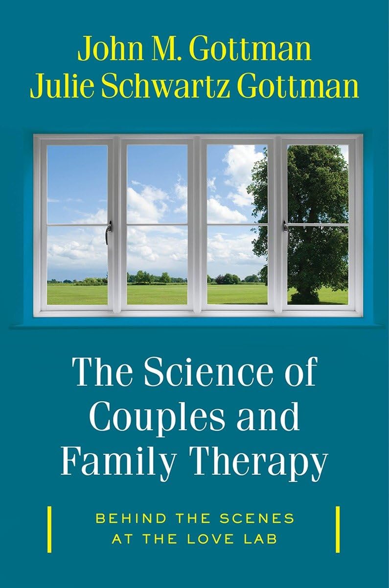 The Science of Couples and Family Therapy: Behind the Scenes at the 'Love Lab',New