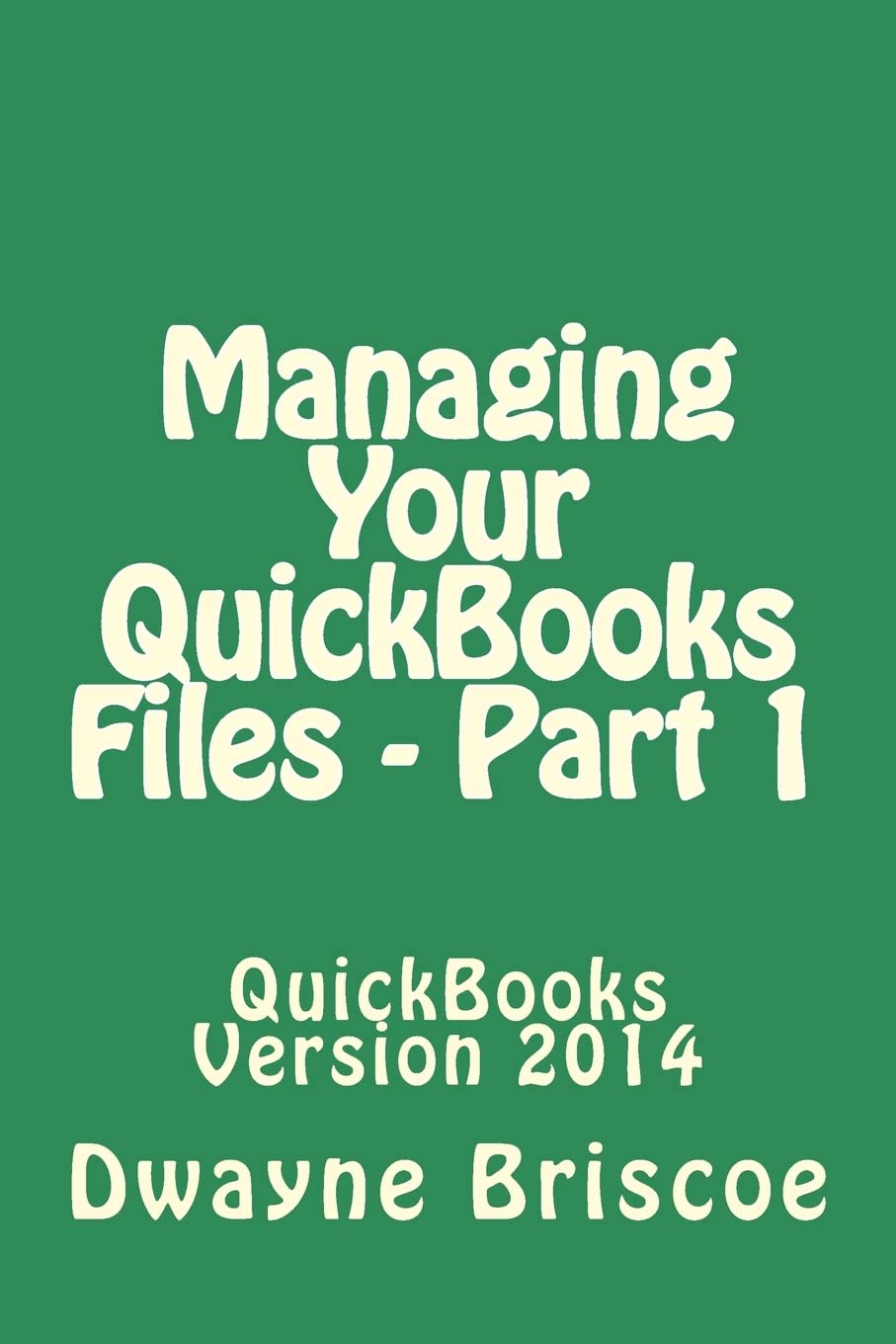 Managing Your QuickBooks Files  Part 1: QuickBooks Version 2014,Used