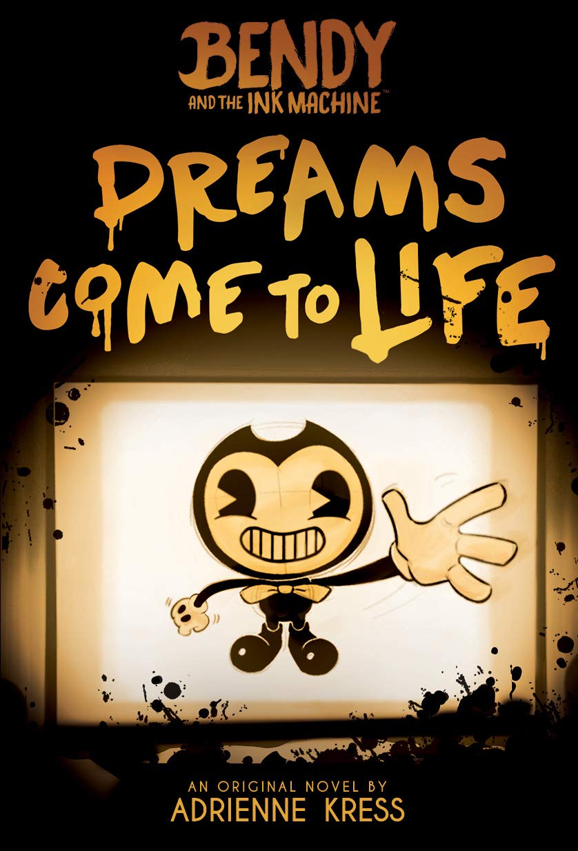 Dreams Come To Life (Bendy And The Ink Machine, Book 1)