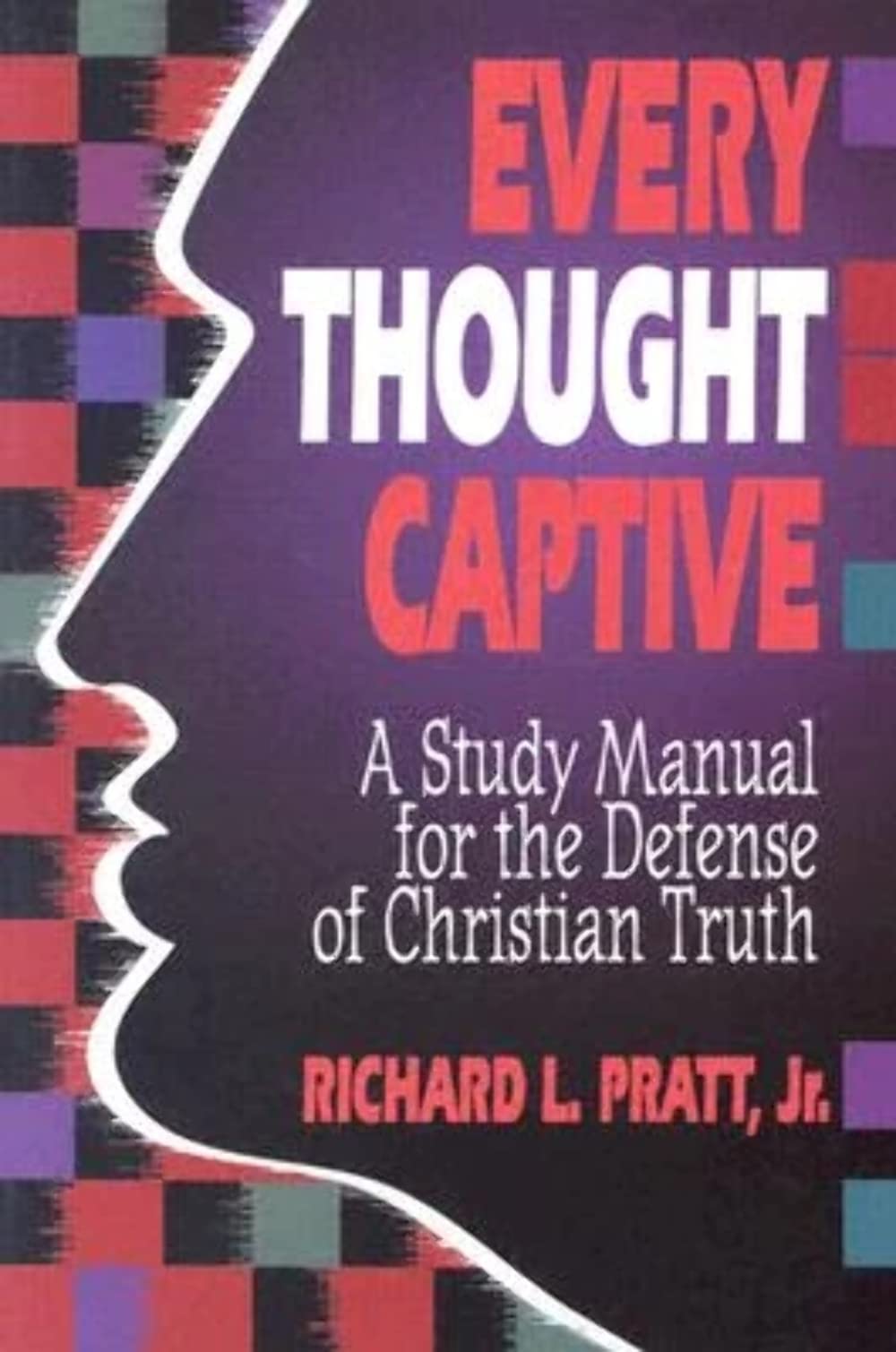 Every Thought Captive: a Study Manual for the Defense of the Truth,Used