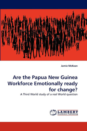 Are the Papua New Guinea Workforce Emotionally ready for change?: A Third World study of a real World question,Used