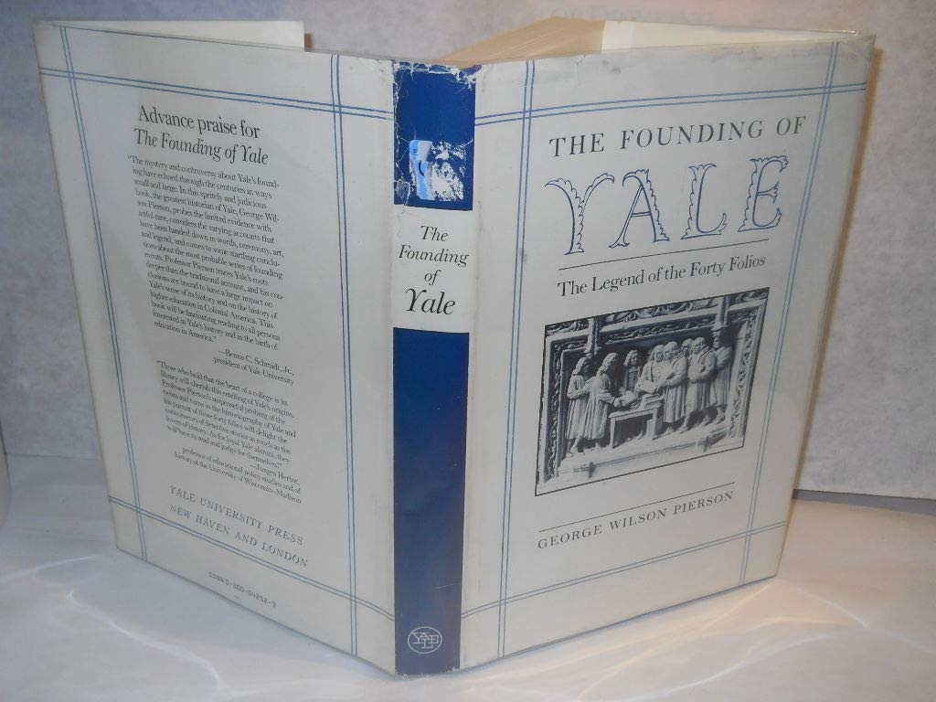 The Founding Of Yale: The Legend Of The Forty Folios (The Yale Scene: University Series)