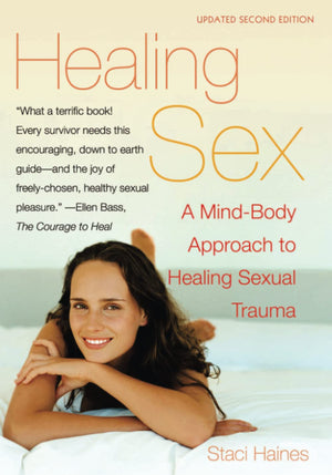 Healing Sex: A Mindbody Approach To Healing Sexual Trauma