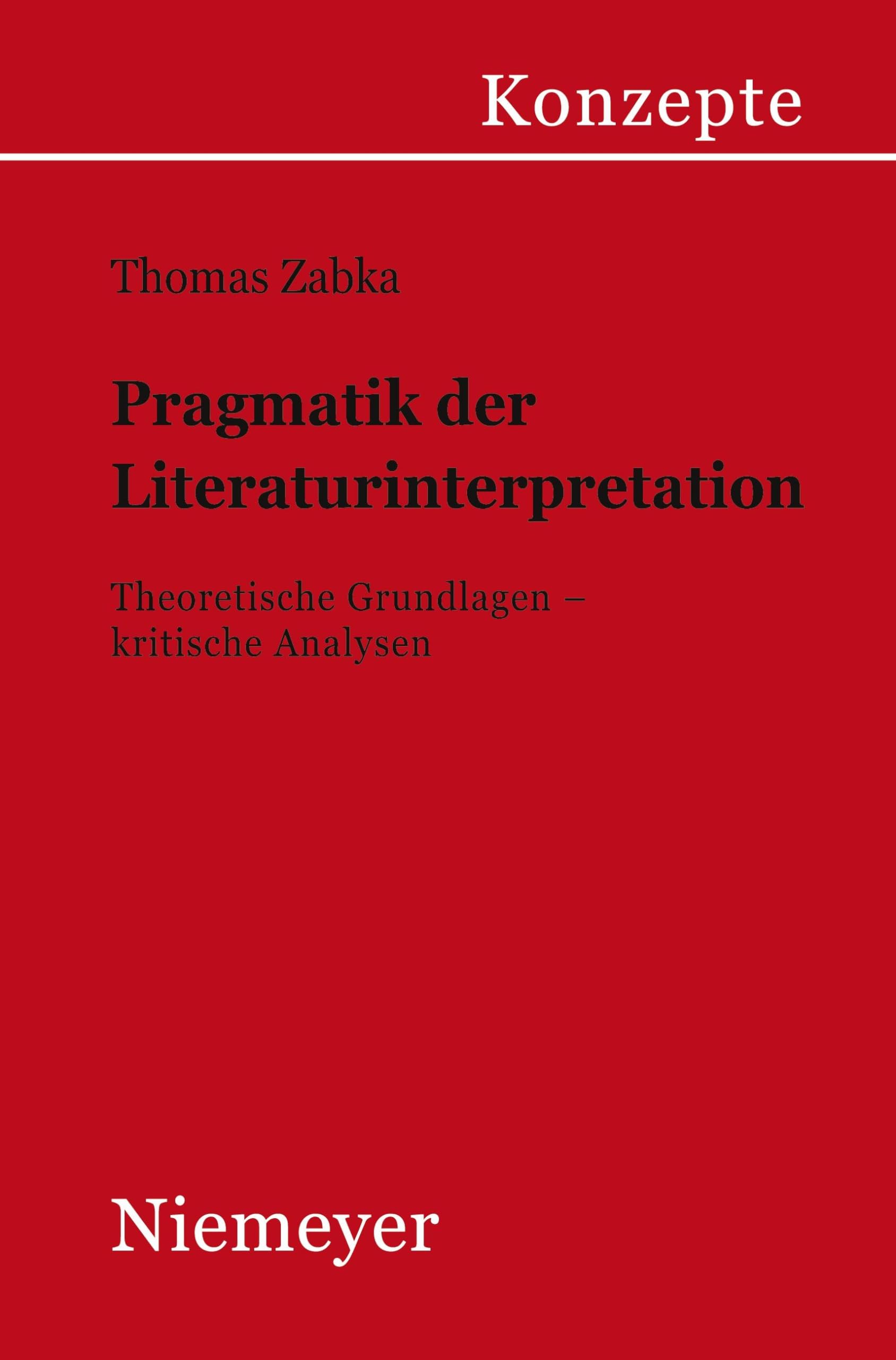 Pragmatik der Literaturinterpretation: Theoretische Grundlagen  kritische Analysen (Konzepte der Sprach und Literaturwissensch,Used