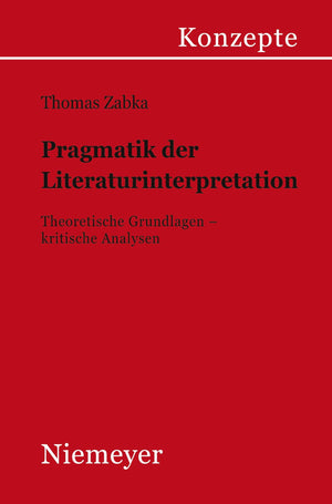 Pragmatik der Literaturinterpretation: Theoretische Grundlagen  kritische Analysen (Konzepte der Sprach und Literaturwissensch,Used