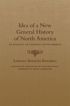 Idea Of A New General History Of North America: An Account Of Colonial Native Mexico,Used