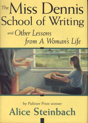 The Miss Dennis School of Writing: And Other Lessons from a Womans Life,Used