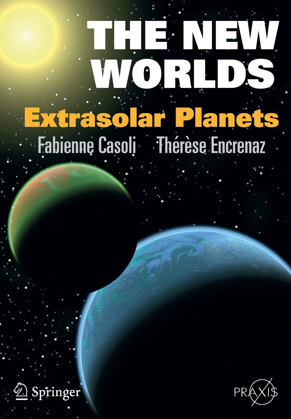 The New Worlds: Extrasolar Planets (Springer Praxis Books)