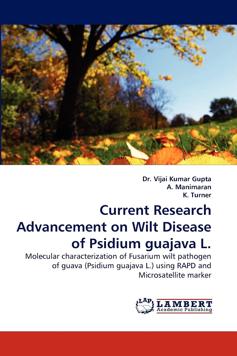 Current Research Advancement on Wilt Disease of Psidium guajava L.: Molecular characterization of Fusarium wilt pathogen of guav,Used
