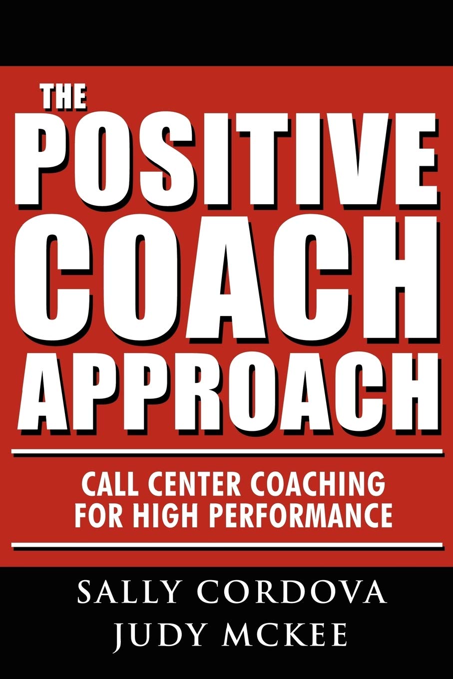 The Positive Coach Approach: Call Center Coaching for High Performance,Used