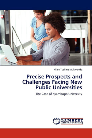 Precise Prospects and Challenges Facing New Public Universities: The Case of Kyambogo University,Used