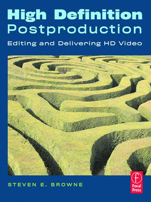 High Definition Postproduction: Editing and Delivering HD Video,Used