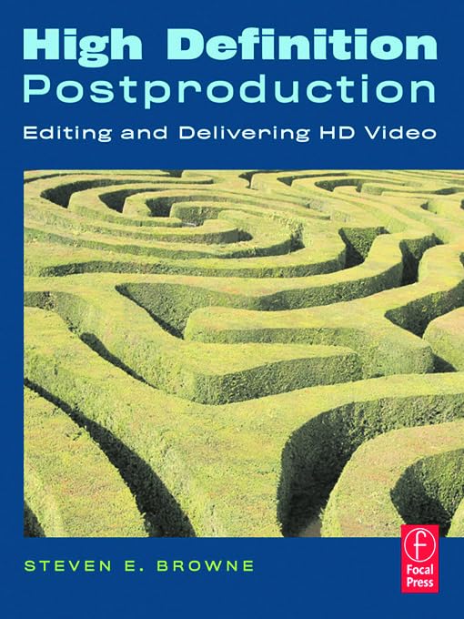 High Definition Postproduction: Editing and Delivering HD Video,Used