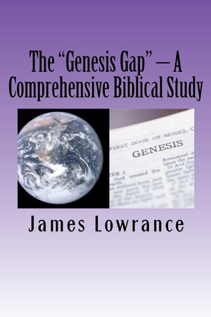 The Genesis Gap  A Comprehensive Biblical Study: A Complete Look at the PreAdamic Creation,Used