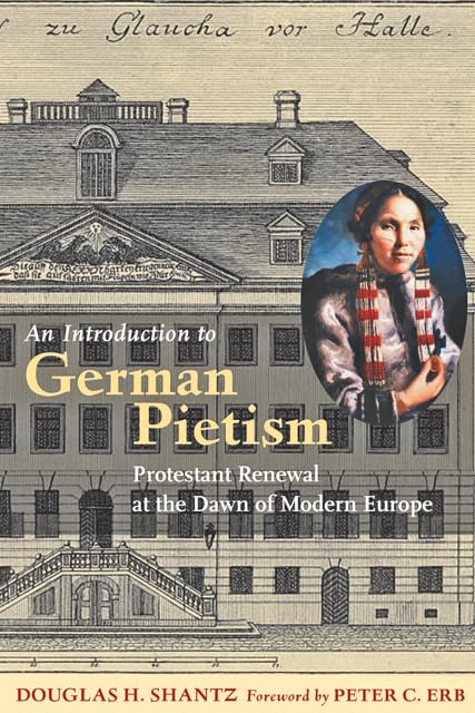 An Introduction to German Pietism: Protestant Renewal at the Dawn of Modern Europe (Young Center Books in Anabaptist and Pietist,Used