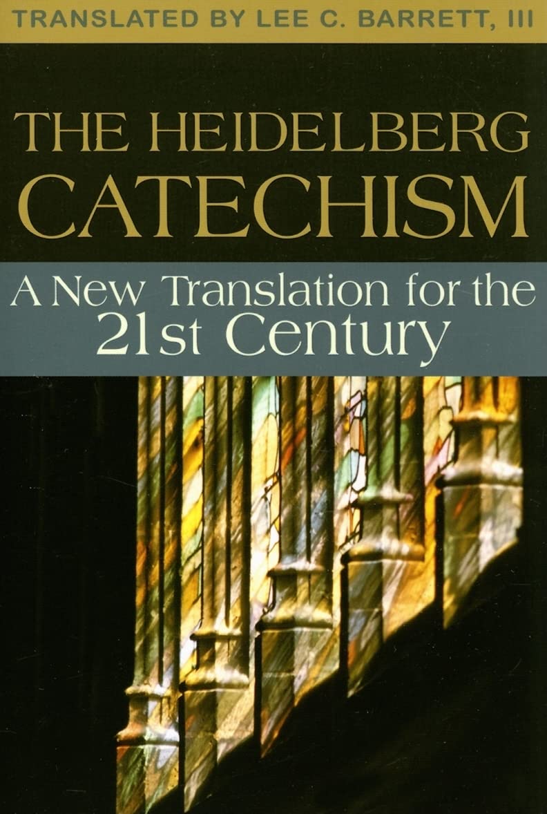 The Heidelberg Catechism: A New Translation for the Twentyfirst Century,Used