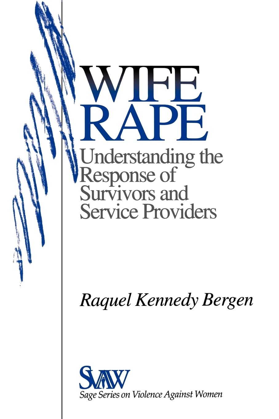 Wife Rape: Understanding the Response of Survivors and Service Providers (SAGE Series on Violence against Women),Used