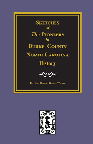 Burke County, North Carolina History, Sketches Of The Pioneers In.,Used