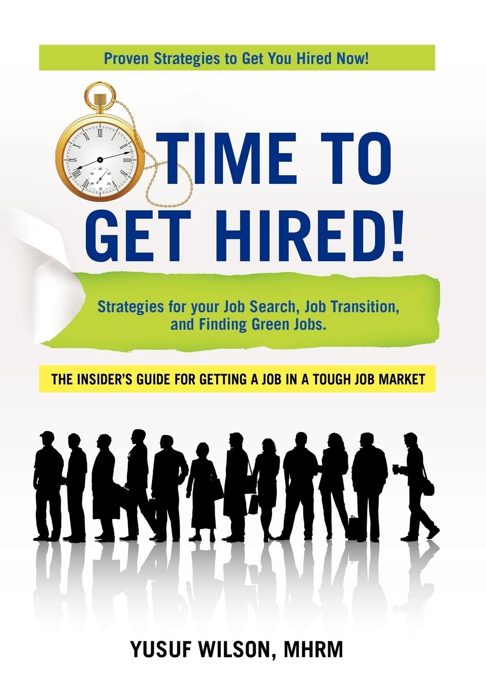 Time to Get Hired!: Strategies for Your Job Search, Job Transition, and Finding Green Jobs,Used