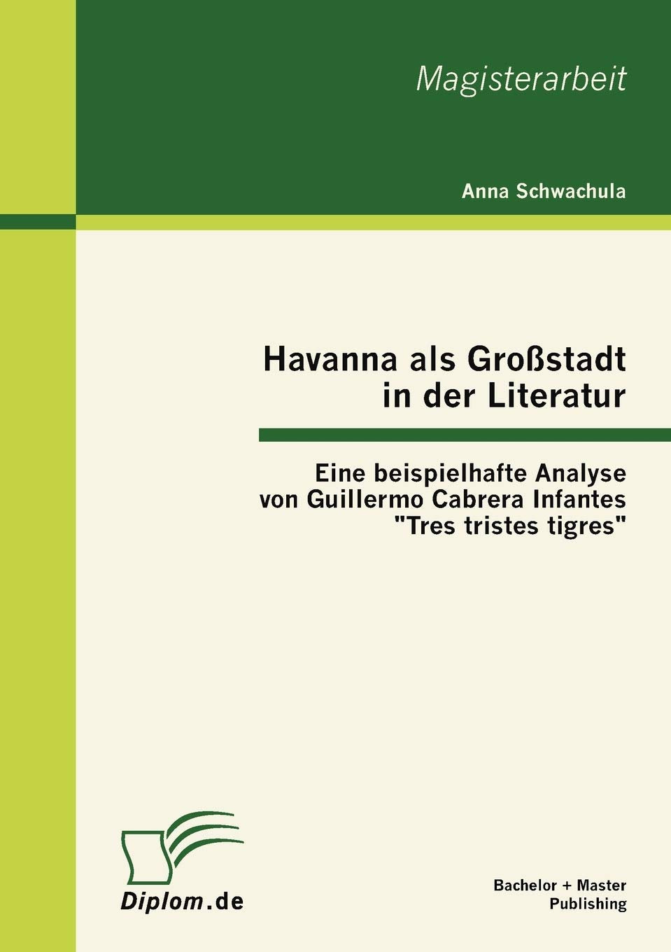 Havanna als Grostadt in der Literatur  Eine beispielhafte Analyse von Guillermo Cabrera Infantes 