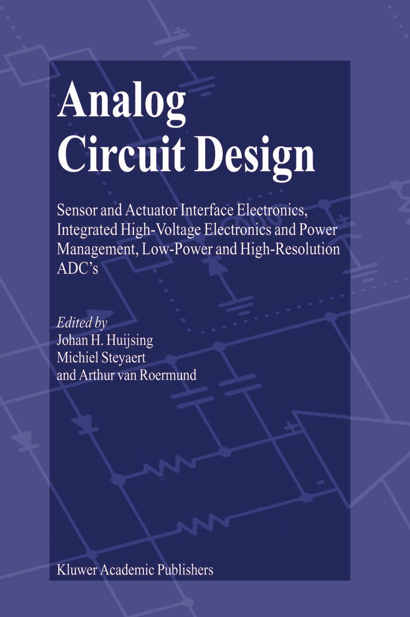 Analog Circuit Design: Sensor and Actuator Interface Electronics, Integrated HighVoltage Electronics and Power Management, Low,Used