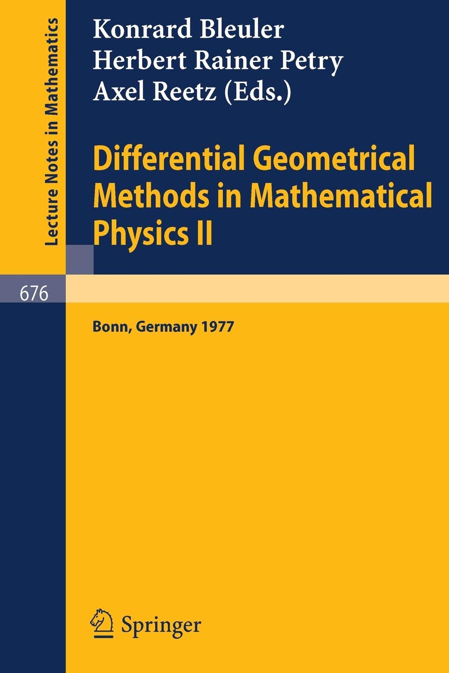 Differential Geometrical Methods in Mathematical Physics II: Proceedings, University of Bonn, July 13  16, 1977 (Lecture Notes ,New