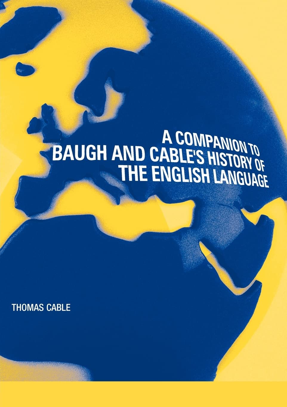 A Companion to Baugh and Cable's History of the English Language,New