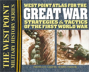 West Point Atlas For The Great War: Strategies And Tactics Of The First World War (The West Point Military History Series),New