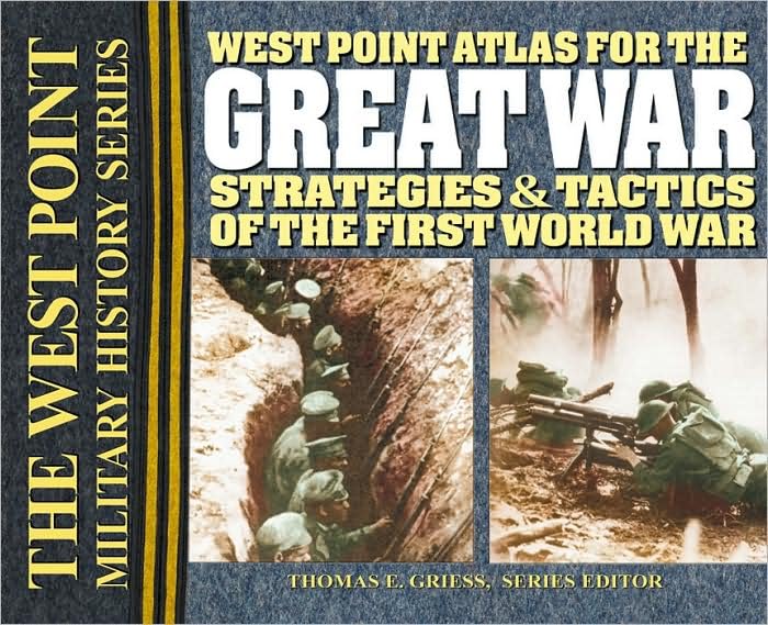 West Point Atlas For The Great War: Strategies And Tactics Of The First World War (The West Point Military History Series),New
