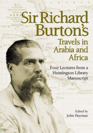 Sir Richard Burton's Travels in Arabia and Africa: Four Lectures from a Huntington Library Manuscript,Used