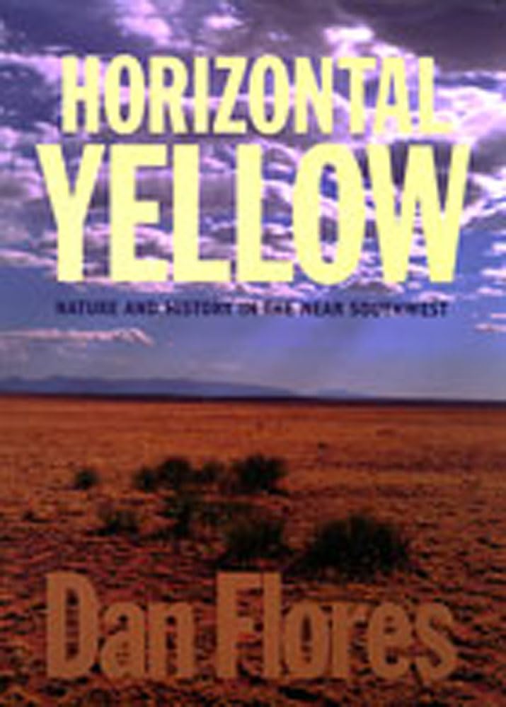 Horizontal Yellow: Nature And History In The Near Southwest,New