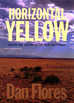 Horizontal Yellow: Nature And History In The Near Southwest,Used