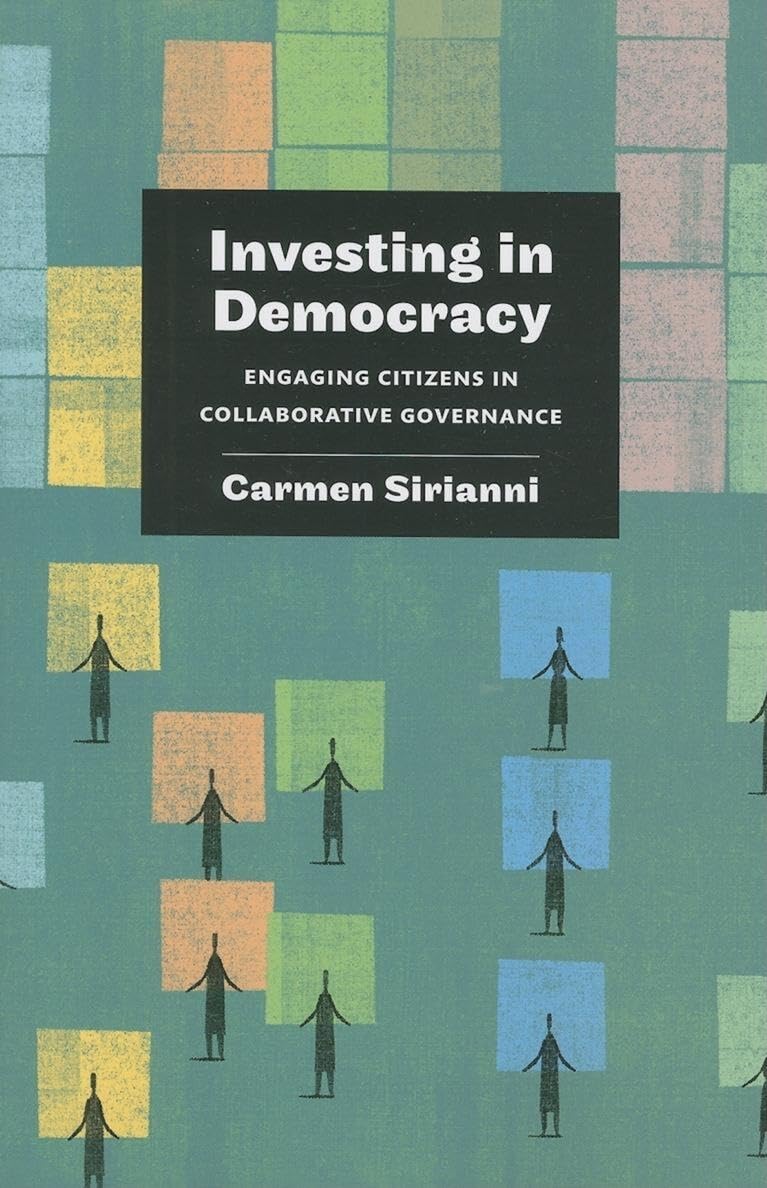Investing In Democracy: Engaging Citizens In Collaborative Governance,New