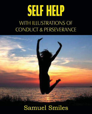 Self Help, With Illustrations Of Conduct And Perseverance,Used