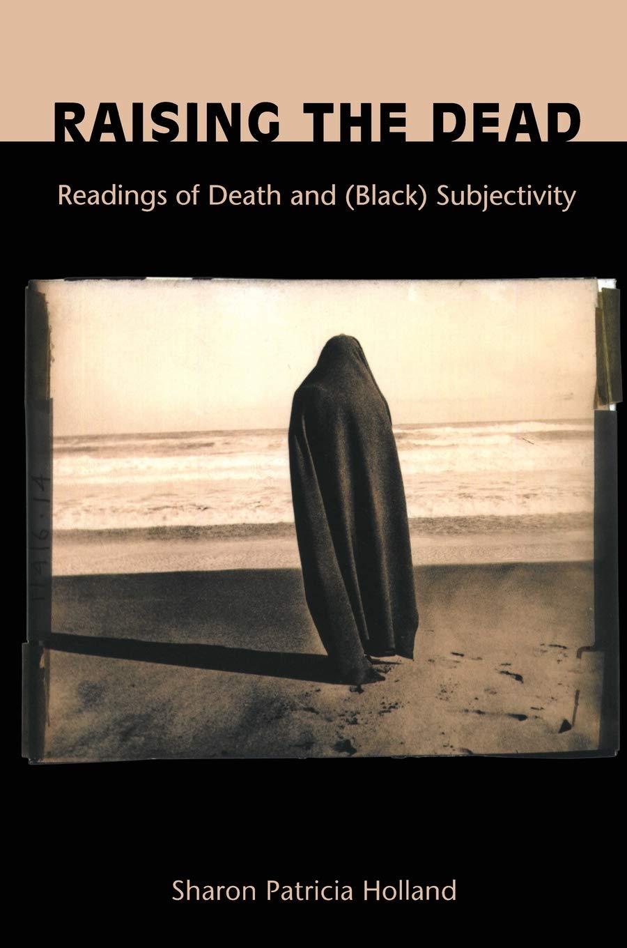 Raising The Dead: Readings Of Death And (Black) Subjectivity (New Americanists),New