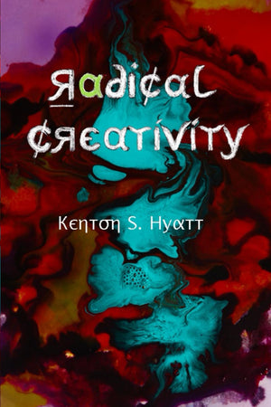 Radical Creativity: Imaginative, Relational, Dynamic-new,New