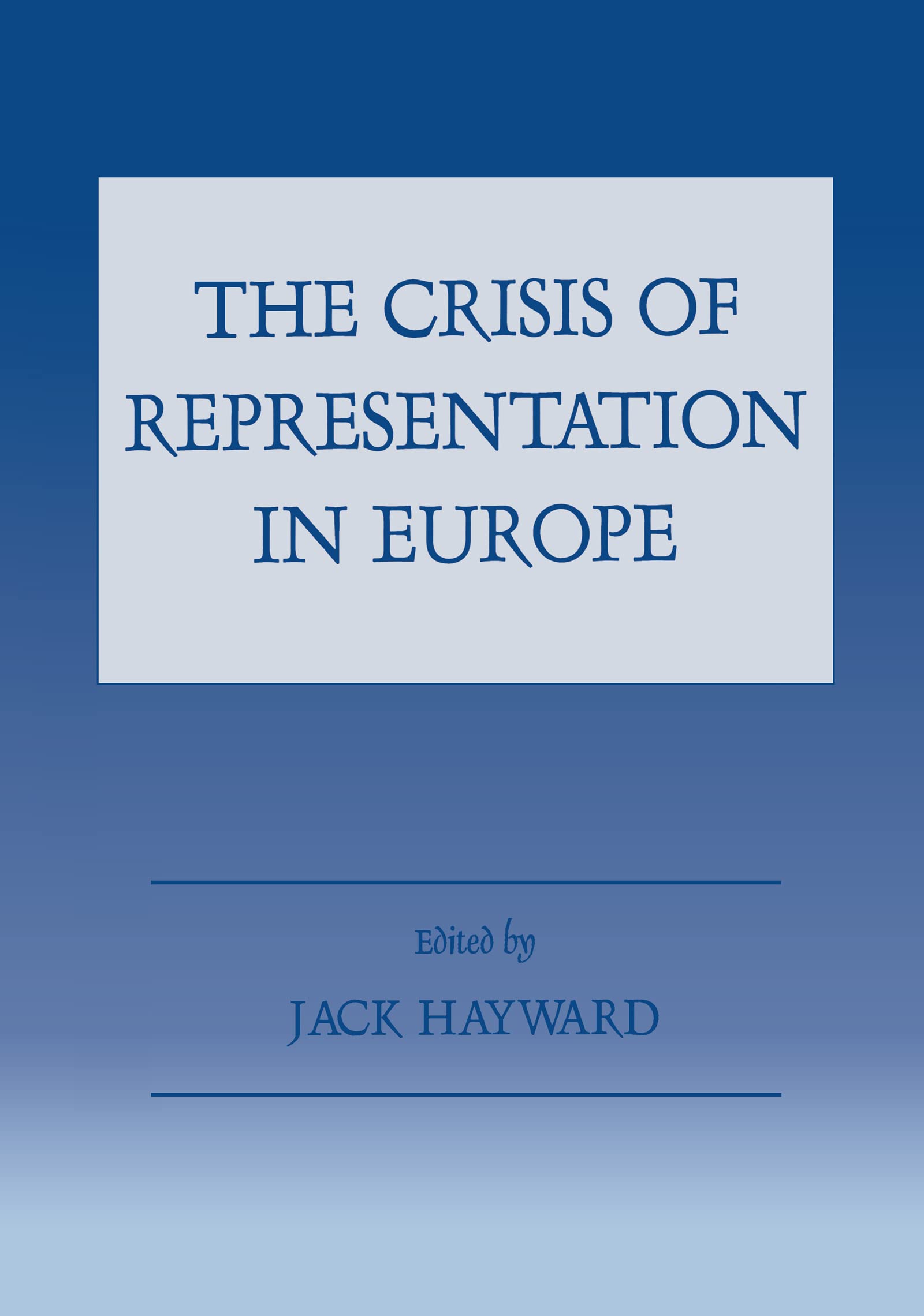 The Crisis of Representation in Europe (Special Issue of West European Politics),Used