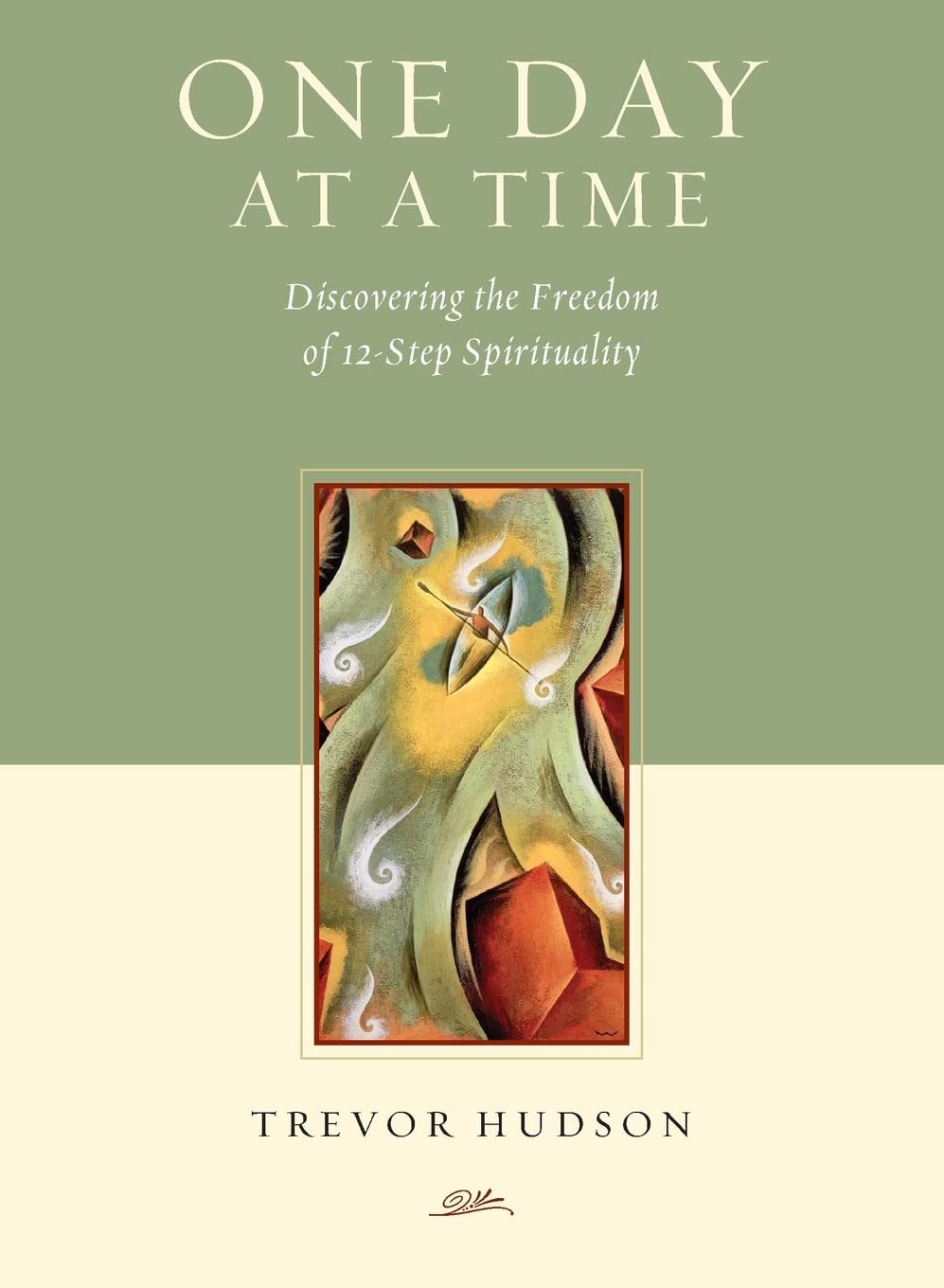 One Day At A Time: Discovering The Freedom Of 12Step Spirituality