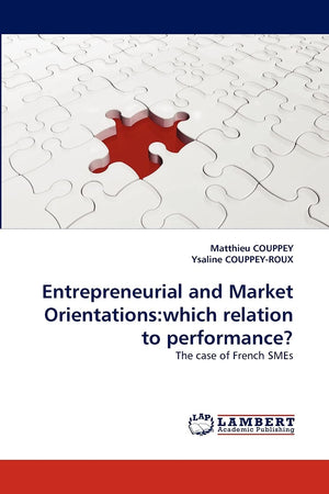 Entrepreneurial and Market Orientations:which relation to performance?: The case of French SMEs,Used